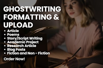 ghostwrite, format and publish article, story, poem, blog post, research paper