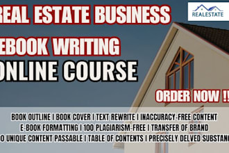 be professional 30k real estate ebook content and  online course content writer