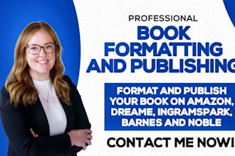 format and publish your book on amazon, dreame, ingramspark, barnes and noble