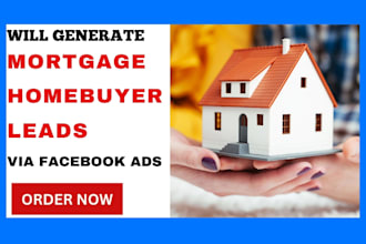 generate mortgage homebuyers leads via facebook google ads