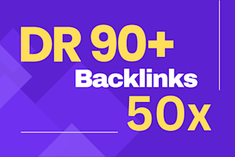 create 50x high authority DR 90 backlinks for all websites