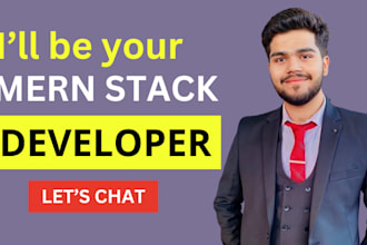 be your mern stack developer and will develop mern stack web applications