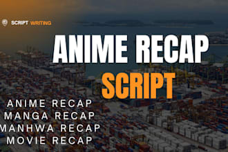 write an amazing anime manga donghua manhwa manhua recap video script