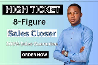 be your high ticket sales representative, lead generation, and sales closer