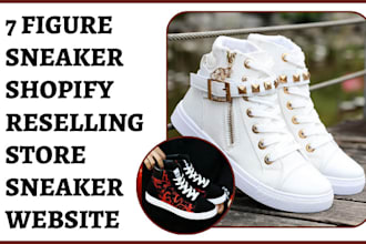 build 7 figure sneakers shopify store sneakers reselling store sneaker website