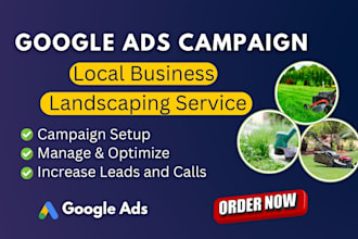 setup google ads PPC campaign for landscaping services local business