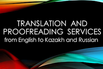 translate and proofread between english, kazakh, russian