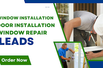 generate high quality window installation door installation window repair leads