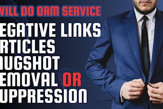 do ORM service, negative links, articles, mugshot removal or suppression