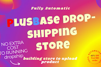 build a fully automatic dropshipping store for you