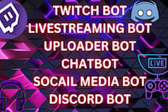 develop live streaming bot twitch bot uploading bot shopify bot snapchat bot