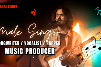 be your male country singer, pop singer, singer songwriter, rnb edm rock singer