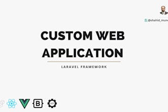 do custom web application development with laravel framework w API development