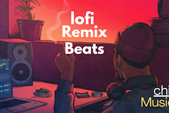 produce an amazing lofi chill music, cover, remix