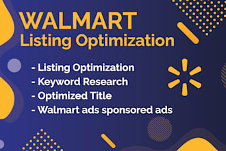 do walmart listing,amazon listing , walmart PPC and optimize the listing