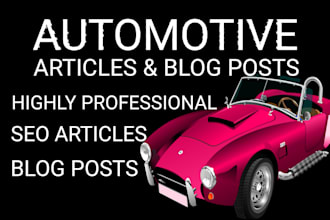 write SEO automotive blog posts or automobile articles