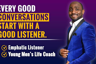 be the life coach for you as a young man