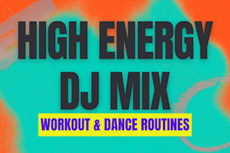 create a high energy dj mix for workouts and dance routine