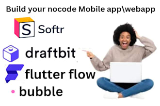 build and design a  mobile app with draftbit, flutterflow, bubble ,xano softr