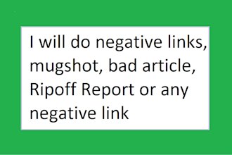 do negative links, mugshot, bad article, ripoff report or any negative link
