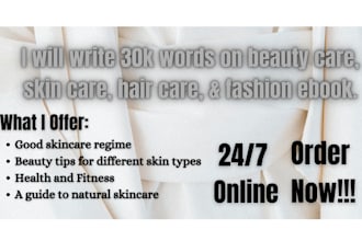 write 30k words on beauty care, skin care, hair care, and fashion ebook