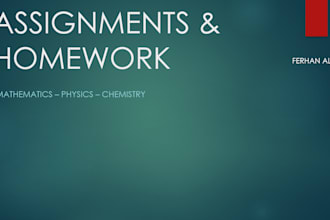 make your assignments of mathematics, physics and chemistry