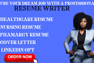 write a professional medical, healthcare, nursing resume, cover letter, linkedin