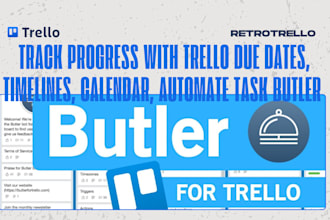 track progress with trello due dates, timelines, calendar, automate task butler