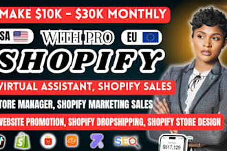 be US UK shopify virtual assistant, manage shopify store, viral product listings