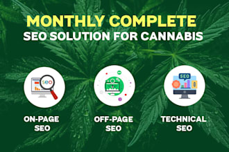 do monthly complete SEO solution for cannabis, cbd, weed, marijauna business
