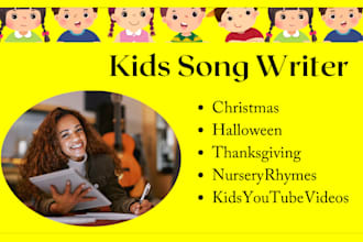 write lyrics for kids song, children youtube music, nursery rhymes as songwriter