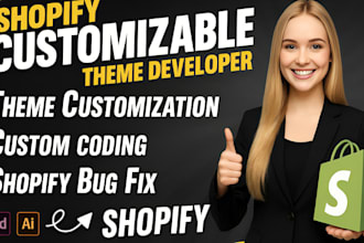 do any shopify theme customization or shopify bug fixes and adjustments