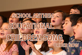 write lyrics and produce children song rhymes school anthem educational song