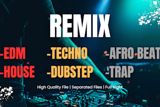 remix song into hardstyle,techno,house,trap,ect