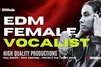 sing and record female vocal in any edm style