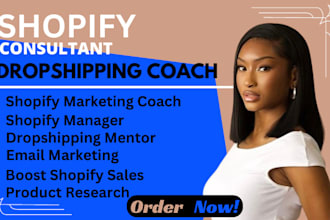 be your shopify expert consultant manager, your dropshipping coach and mentor