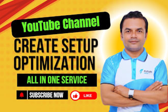 do youtube channel create setup and optimization for channel monetization