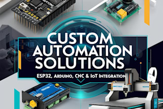 build custom esp32 and arduino automation systems and cnc machines