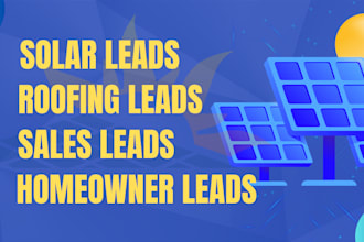 provide solar leads roofing leads homeowner leads for your business
