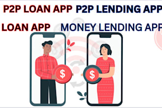 build robust loan app, p2p lending app, money lending app, fintech app