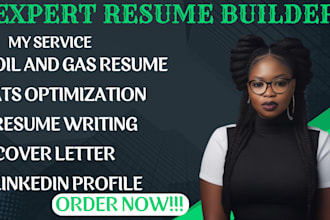 write professional oil and gas resume, mining resume, cover letter, linkedin opt