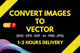 convert your image to high quality vector svg, ai, eps with fast delivery