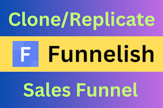 clone or replicate funnelish sales funnel or landing page in 24 hours