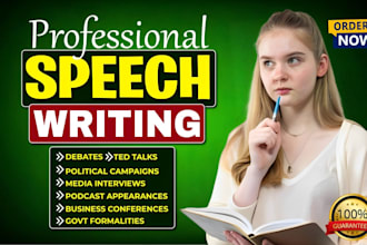 write persuasive, motivational, professional and perfect speech on any topic