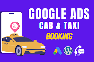 do google ads for USA, canada, UK cab or taxi booking to generate leads, calls