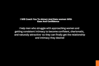 coach you to attract and date women with ease and confidence