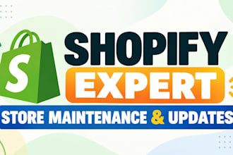 be your shopify expert for shopify store maintenance and updates