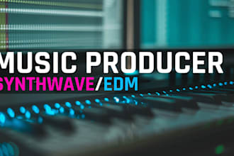 produce a synthwave or edm song for you and for your vocal