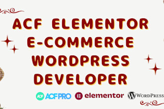 build clone edit fix design complete ecommerce, elementor, acf wordpress website