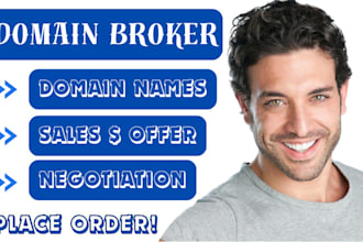 be your domain broker, domain manager, domain agent, domain researcher